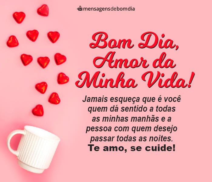 Bom Dia Amor da Minha Vida!