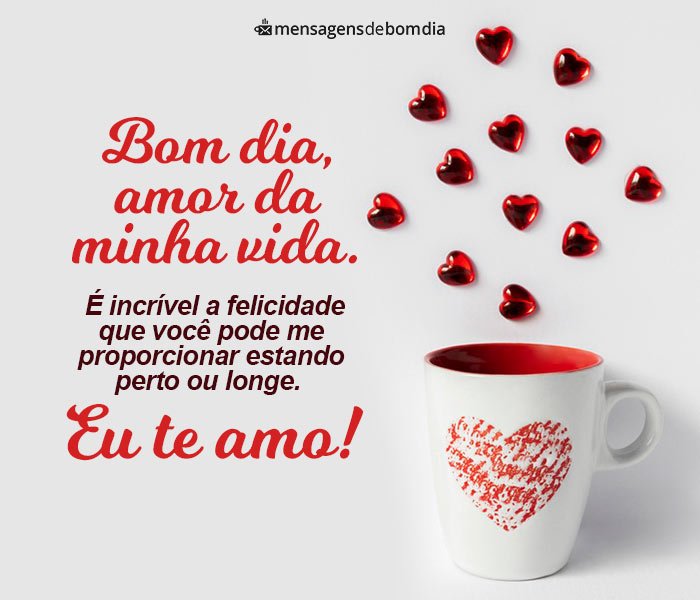 Bom Dia Amor da Minha Vida!