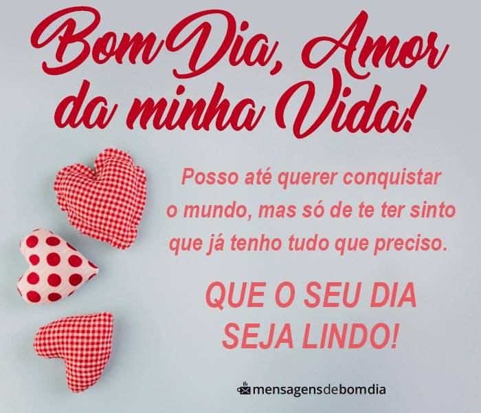 Bom Dia Amor da Minha Vida!