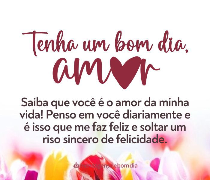 Bom Dia Amor da Minha Vida!