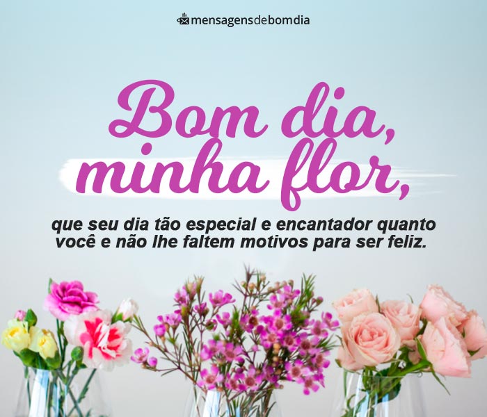 Mensagens de Bom dia Minha Flor +33 Opções para Compartilhar com Alguém Especial