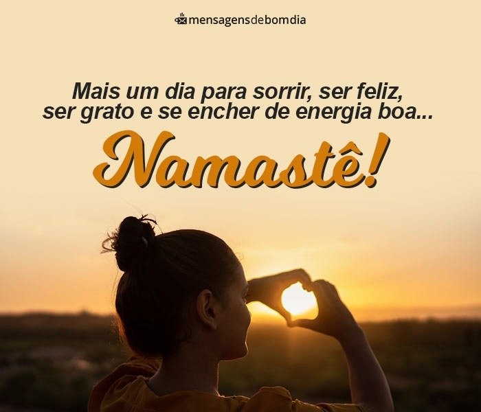 Namastê! Bom Dia Com Muita Positividade