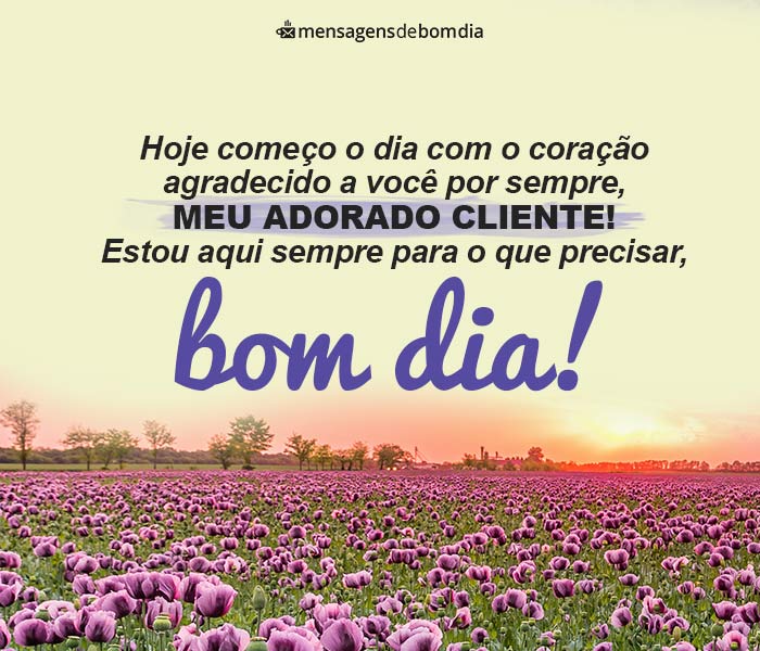 Bom Dia Cliente!