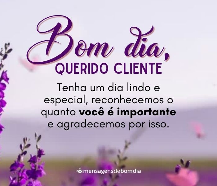 Bom Dia Cliente!