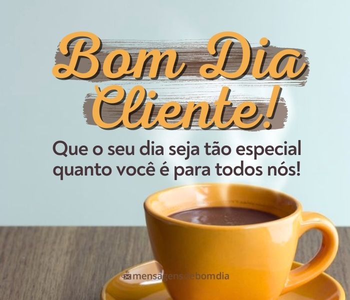 Bom Dia Cliente!