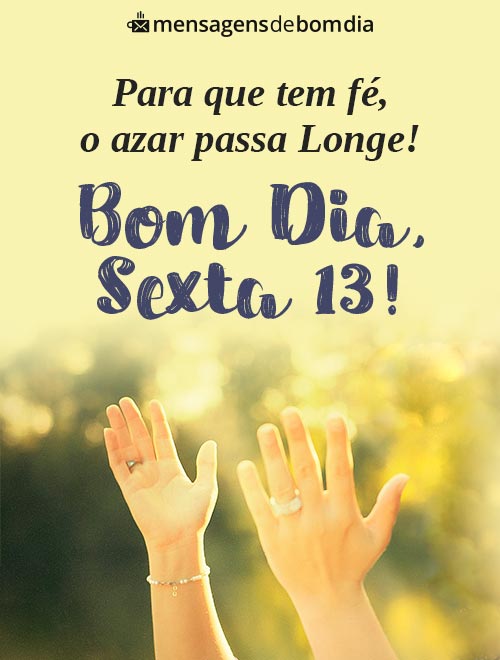 Mensagens de Bom Dia, Sexta feira 13!