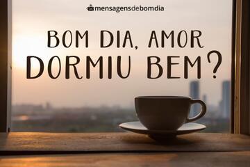 Imagem do post Bom Dia Amor, Dormiu Bem?