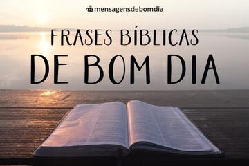 Imagem do post Frases Bíblicas de Bom Dia +49 Opções Abençoadas para Compartilhar