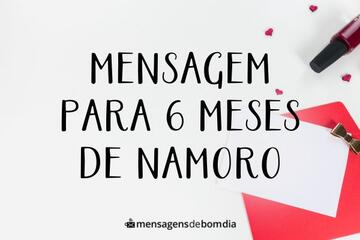 Imagem do post Mensagem para 6 Meses de Namoro