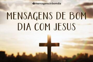 Imagem do post Mensagens de Bom dia com Jesus