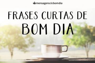 Imagem do post Frases Curtas de Bom Dia