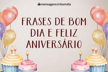 Imagem do post Frases de Bom Dia e Feliz Aniversário