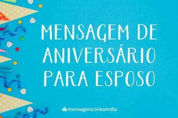 Imagem do post Mensagem de Aniversário Para Esposo