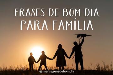 Imagem do post Frases de Bom Dia para Família