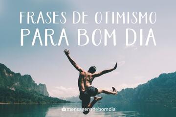 Imagem do post Frases de Otimismo para Bom Dia