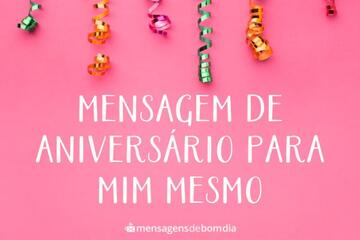 Imagem do post Mensagem de Aniversário Para Mim Mesmo