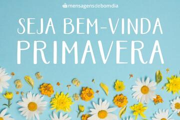 Imagem do post Seja Bem-vinda Primavera - Mensagens para Desejar uma Feliz Primavera