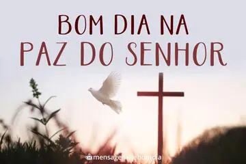 Imagem do post relacionado: Bom Dia na Paz do Senhor