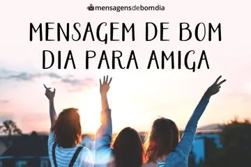 Imagem do post relacionado: Mensagem de Bom Dia para Amiga