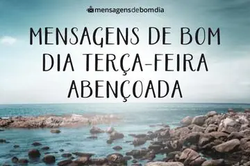 Imagem do post relacionado: Mensagens de Bom dia Terça-feira Abençoada