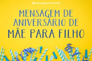 Imagem do post relacionado: Mensagem de Aniversário de Mãe para Filho