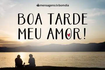 Imagem do post relacionado: Boa tarde, meu Amor!