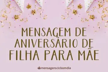 Imagem do post relacionado: Mensagem de Aniversário de Filha para Mãe