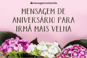 Imagem do post relacionado: Mensagem de Aniversário Para irmã Mais Velha