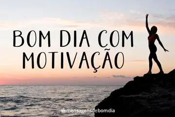 Imagem do post relacionado: Bom dia com Motivação