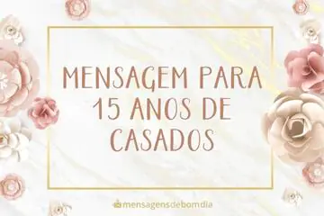 Imagem do post relacionado: Mensagem para 15 Anos de Casados