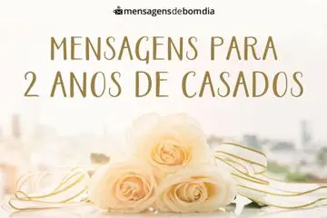 Imagem do post relacionado: Mensagem Para 2 Anos de Casados