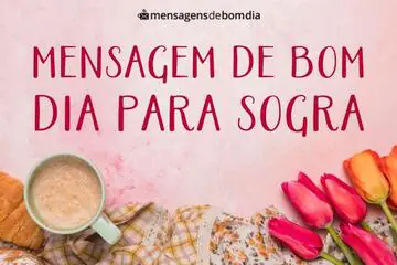 Imagem do post relacionado: Mensagem de Bom dia para Sogra