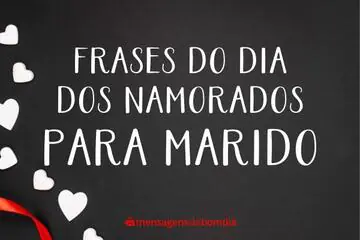 Imagem do post relacionado: Frases do Dia dos Namorados para Marido