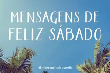 Imagem do post relacionado: Mensagens de Bom dia, Feliz Sábado