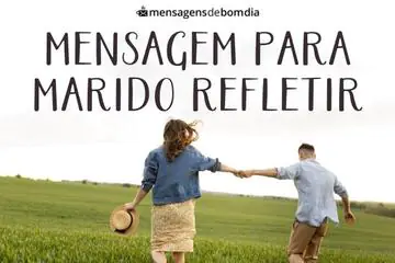 Imagem do post relacionado: Mensagem Para Marido Refletir