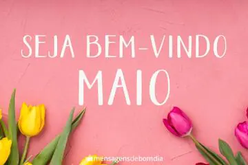 Imagem do post relacionado: Seja Bem-Vindo Maio!