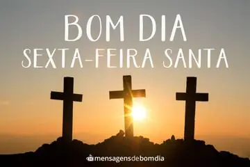 Imagem do post relacionado: Bom Dia Sexta-Feira Santa